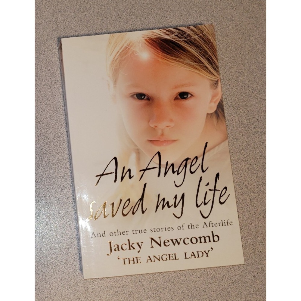 An Angel Saved My Life by Jacky Newcomb ~ True Stories of the Afterlife ~ 2006